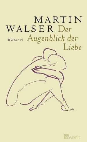 Der Augenblick der Liebe de Martin Walser