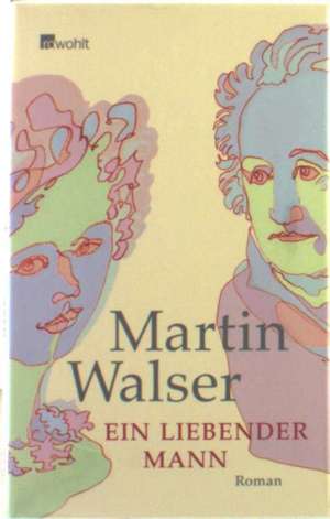 Ein liebender Mann de Martin Walser