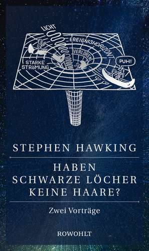 Cartea Haben Schwarze Loecher keine Haare? de Stephen Hawking