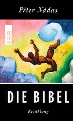 Die Bibel de Péter Nádas