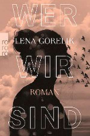 Wer wir sind de Lena Gorelik