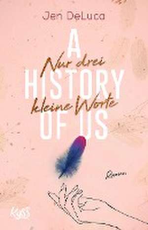 A History of Us - Nur drei kleine Worte de Jen Deluca