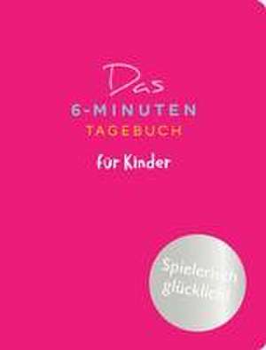 Das 6-Minuten-Tagebuch für Kinder (koralle) de Dominik Spenst