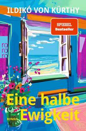 Eine halbe Ewigkeit de Ildikó von Kürthy