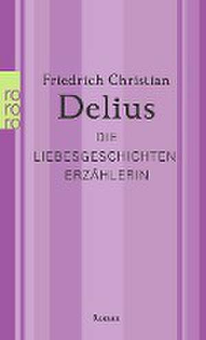 Die Liebesgeschichtenerzählerin de Friedrich Christian Delius