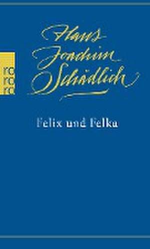 Felix und Felka de Hans Joachim Schädlich