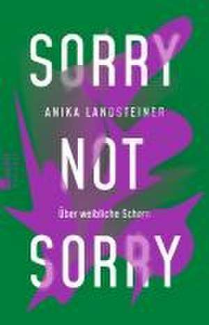 Sorry not sorry de Anika Landsteiner