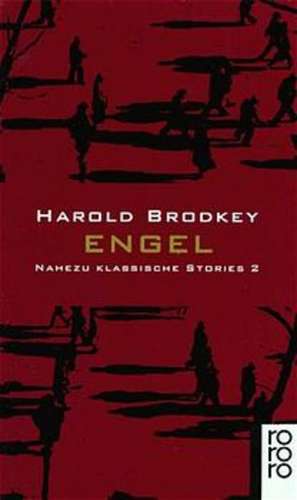 Engel. Nahezu klassische Stories 2 de Harold Brodkey