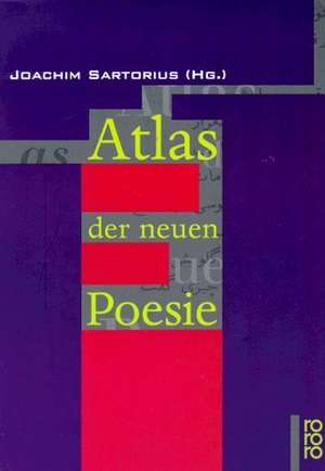 Atlas der neuen Poesie de Joachim Sartorius