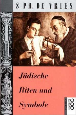 Jüdische Riten und Symbole de S. Ph. de Vries