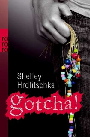 Gotcha! de Shelley Hrdlitschka