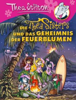 Die Thea Sisters und das Geheimnis der Feuerblumen de Thea Stilton