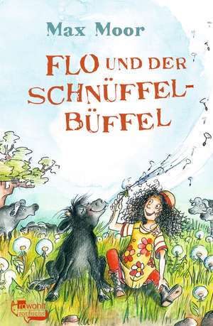 Flo und der Schnüffel-Büffel de Max Moor