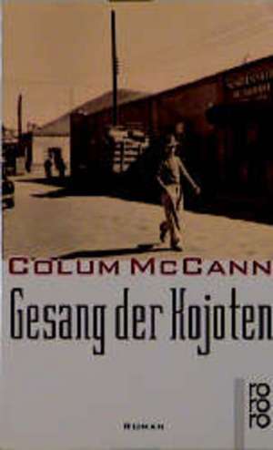 Gesang der Kojoten de Colum McCann