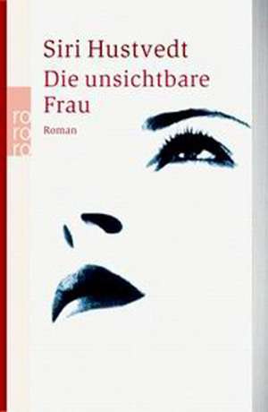 Die unsichtbare Frau de Siri Hustvedt