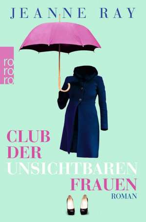 Club der unsichtbaren Frauen de Jeanne Ray