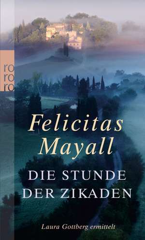 Die Stunde der Zikaden de Felicitas Mayall