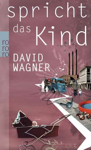 Spricht das Kind de David Wagner