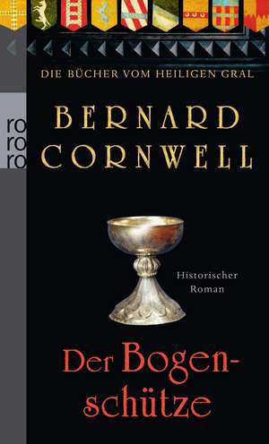 Die Bücher vom Heiligen Gral. Der Bogenschütze de Bernard Cornwell