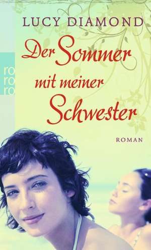 Der Sommer mit meiner Schwester de Lucy Diamond