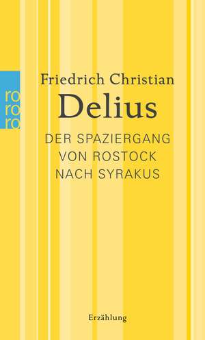 Der Spaziergang von Rostock nach Syrakus de Friedrich Christian Delius