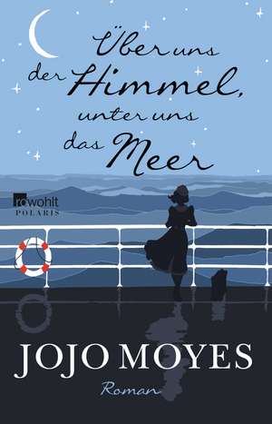 Über uns der Himmel, unter uns das Meer de Jojo Moyes