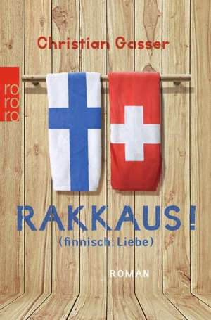 Rakkaus! (finnisch: Liebe) de Christian Gasser