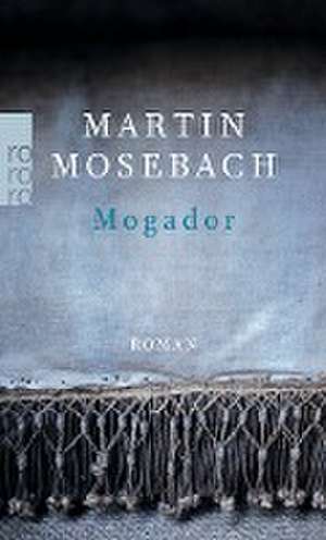 Mogador de Martin Mosebach