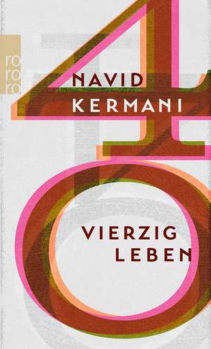 Vierzig Leben de Navid Kermani