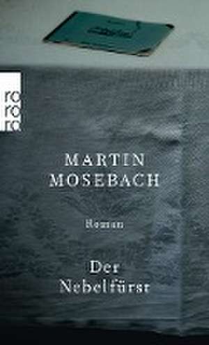 Der Nebelfürst de Martin Mosebach