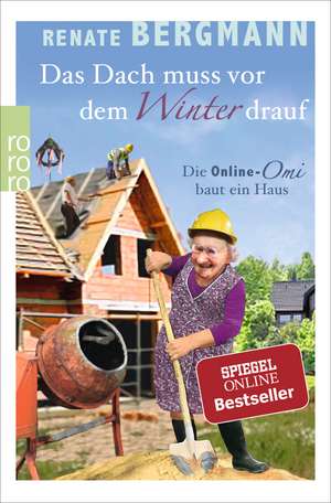 Das Dach muss vor dem Winter drauf de Renate Bergmann