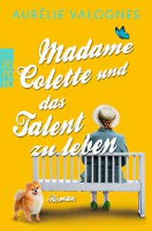 Madame Colette und das Talent zu leben de Aurélie Valognes