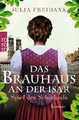 Das Brauhaus an der Isar: Spiel des Schicksals de Julia Freidank