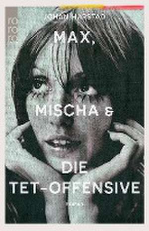 Max, Mischa und die Tet-Offensive de Johan Harstad