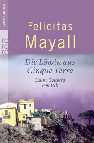 Die Löwin aus Cinque Terre (Großdruckausgabe) de Felicitas Mayall