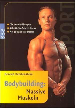 Bodybuilding: Massive Muskeln de Berend Breitenstein