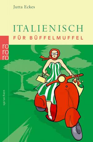 Italienisch für Büffelmuffel de Jutta J. Eckes