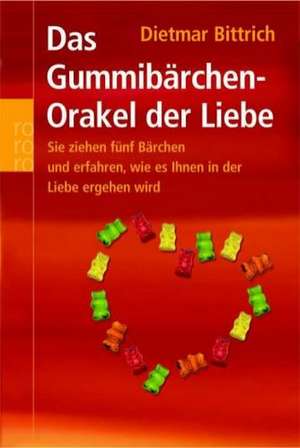 Das Gummibärchen-Orakel der Liebe de Dietmar Bittrich