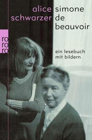 Simone de Beauvoir - Ein Lesebuch mit Bildern de Alice Schwarzer