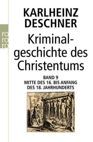 Kriminalgeschichte des Christentums. Band 9 de Karlheinz Deschner