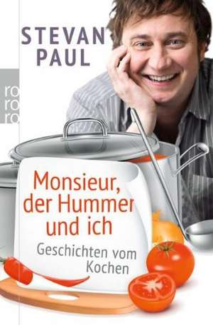 Monsieur, der Hummer und ich de Stevan Paul