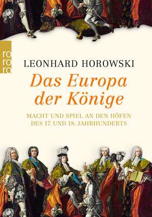 Das Europa der Könige de Leonhard Horowski