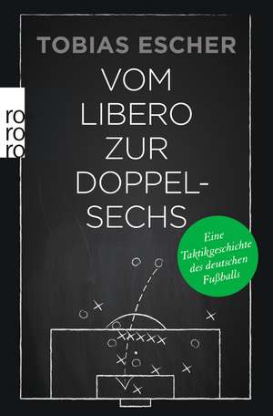 Vom Libero zur Doppelsechs de Tobias Escher