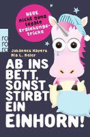 Ab ins Bett, sonst stirbt ein Einhorn! de Johannes Hayers