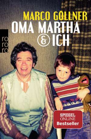 Oma Martha & ich de Marco Göllner