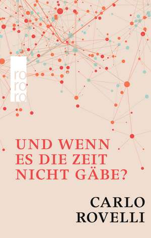 Und wenn es die Zeit nicht gäbe? de Carlo Rovelli