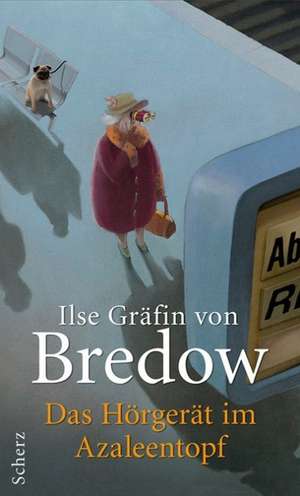 Das Hörgerät im Azaleentopf de Ilse Gräfin von Bredow