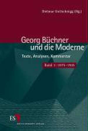 Georg Büchner und die Moderne 1. 1875 - 1945 de Dietmar Goltschnigg