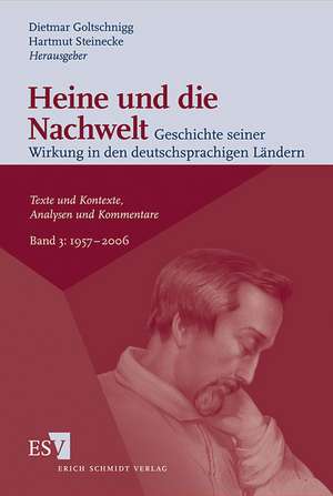 Heine und die Nachwelt 03 Geschichte seiner Wirkung in den deutschsprachigen Ländern de Dietmar Goltschnigg