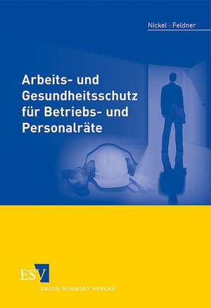 Arbeits- und Gesundheitsschutz für Betriebs- und Personalräte de Gerd Nickel